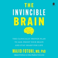 The Invincible Brain: The Clinically Proven Plan to Age-Proof Your Brain and Stay Sharp for Life B0GGYLQFWJ Book Cover