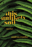 This Unlikely Soil 1773860984 Book Cover