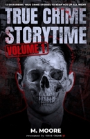 True Crime Storytime Volume 1: 12 Disturbing True Crime Stories to Keep You Up All Night B09DMW3RFF Book Cover
