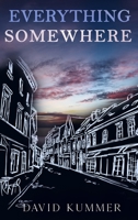 Everything, Somewhere 1087937272 Book Cover