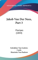 Jakob Van Der Nees, Part 3: Floripes (1844) 116100601X Book Cover