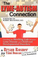 The Lyme-Autism Connection: Unveiling the Shocking Link Between Lyme Disease and Childhood Developmental Disorders 0976379759 Book Cover