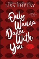 Only Wanna Dance With You B0CXZWVRR6 Book Cover