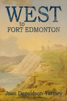 West to Fort Edmonton 0228636019 Book Cover