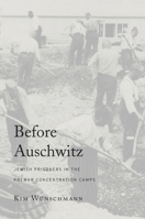 Before Auschwitz: Jewish Prisoners in the Prewar Concentration Camps 0674967593 Book Cover