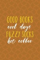 Good Books Cool Days Fuzzy Socks Hot Coffee: Notebook Journal Composition Blank Lined Diary Notepad 120 Pages Paperback Orange Texture Fuzzy 1712346334 Book Cover