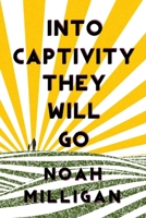 Into Captivity They Will Go 1771681772 Book Cover