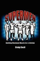 Supermen: Building Maximum Muscle for a Lifetime 0984741410 Book Cover
