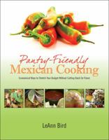 Pantry-Friendly Mexican Cooking: Economical Ways to Stretch Your Budget Without Cutting Back On Flavor 1432740164 Book Cover