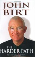 John Birt: The Harder Path 0751534684 Book Cover