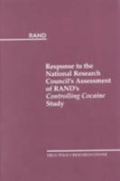Response to the National Research Council's Assessment of Rand's Controlling Cocaine Study 0833029118 Book Cover