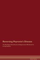 Reversing Peyronie's Disease The Raw Vegan Detoxification & Regeneration Workbook for Curing Patients 1395003815 Book Cover
