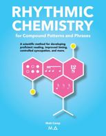 Rhythmic Chemistry: for Compound Patterns and Phrases 0578946327 Book Cover