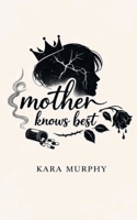 Mother Knows Best B0GGN6M9YZ Book Cover