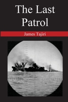The Last Patrol 1494972832 Book Cover