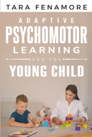 Adaptive Psychomotor Learning and the Young Child 1835206204 Book Cover