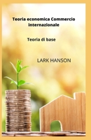 Teoria economica Commercio internazionale: Teoria di base B09RJYY3L2 Book Cover