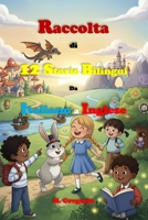 Raccolta di 12 Storie Bilingui Da Italiano a Inglese: Immergiti in avventure magiche! Racconti bilingui per bambini e ragazzi, con esercizi ... un piccolo poliglotta. (Italian Edition) B0FQC3RC52 Book Cover