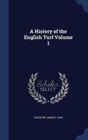 A history of the English turf Volume 1 B0BM4WXQC5 Book Cover