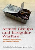 Armed Groups and Irregular Warfare: Adapting Professional Military Education 0981777619 Book Cover