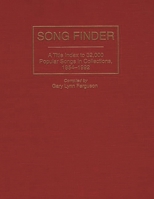 Song Finder: A Title Index to 32,000 Popular Songs in Collections, 1854-1992 (Music Reference Collection) 0313294704 Book Cover