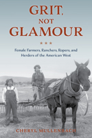 Grit, Not Glamour: A History of American Farm Women 149306049X Book Cover