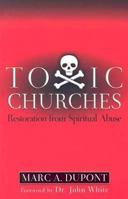 Toxic Churches: Restoration from Spiritual Abuse 0800793625 Book Cover