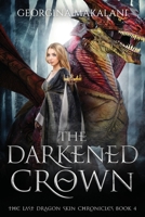 The Darkened Crown, The Last Dragon Skin Chronicles, Book 4 0645034649 Book Cover