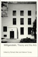 Wittgenstein, Theory and the Arts 0415408253 Book Cover