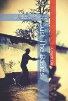Just The Basics: Reshaping The Objective of Education in the 21st Century 1532333277 Book Cover