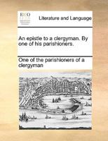 An epistle to a clergyman. By one of his parishioners. 1170612881 Book Cover