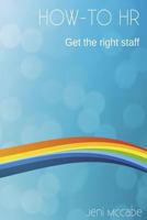 How-to HR...: Get the right staff 1539449998 Book Cover