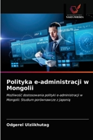 Polityka e-administracji w Mongolii: Możliwość dostosowania polityki e-administracji w Mongolii: Studium porównawcze z Japonią 6202855576 Book Cover