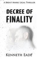 Decree of Finality: A Lawyer Brent Marks Legal Thriller 1533122687 Book Cover