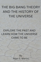 The Big Bang Theory and the History of the Universe B0CLG3J1FP Book Cover