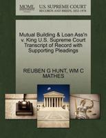 Mutual Building & Loan Ass'n v. King U.S. Supreme Court Transcript of Record with Supporting Pleadings 127027953X Book Cover