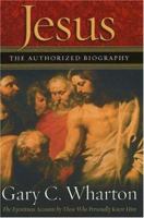 Jesus the Authorized Biography: The Eyewitness Accounts by Those Who Personally Knew Him 0892216182 Book Cover
