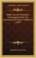 Bilder Aus Der Deutschen Seekriegsgeschichte Von Germanicus Bis Kaiser Wilhelm II (1899) 1144891264 Book Cover