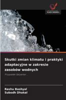 Skutki zmian klimatu i praktyki adaptacyjne w zakresie zasobów wodnych 6209301819 Book Cover