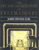 The Art and Architecture of Freemasonry 1585671606 Book Cover