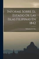 Informe Sobre El Estado De Las Islas Filipinas En 1842, 1... 1019072261 Book Cover