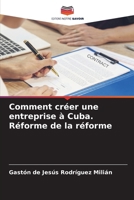 Comment créer une entreprise à Cuba. Réforme de la réforme 6209379249 Book Cover