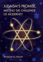 Judaism’s Promise, Meeting the Challenge of Modernity 1433126265 Book Cover
