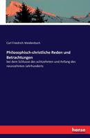 Philosophisch-Christliche Reden Und Betrachtungen 3741103349 Book Cover