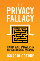 The Privacy Fallacy: Harm and Power in the Information Economy 1108995446 Book Cover