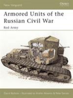 Armored Units of the Russian Civil War: Red Army (New Vanguard) 1841765457 Book Cover