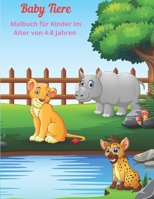Baby Tiere - Malbuch für Kinder im Alter von 4-8 Jahren: Malbuch Für Jungen Und Mädchen B08BVWTGSJ Book Cover