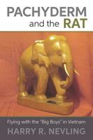 Pachyderm and the Rat: Flying with the Big Boys in Vietnam 1539949788 Book Cover