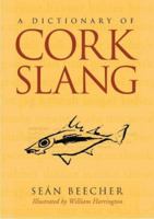 A Dictionary of Cork Slang 0951603612 Book Cover