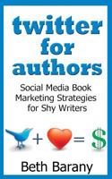 Twitter for Authors: Social Media Book Marketing Strategies for Shy Writers 1489508104 Book Cover